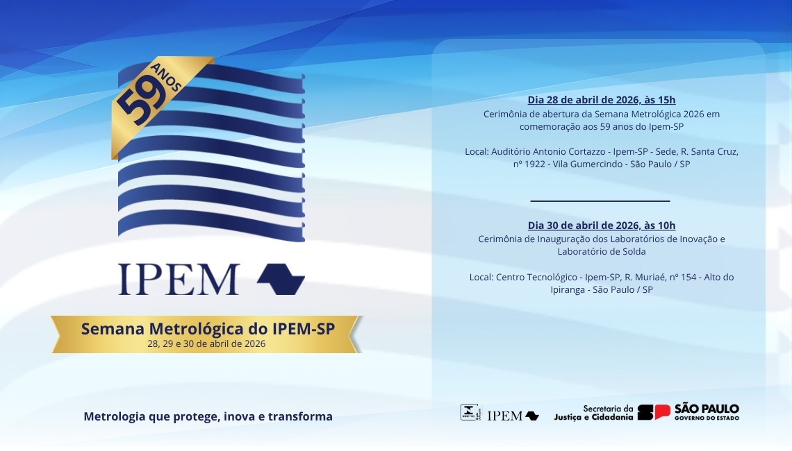 Ipem-SP promoverá Semana Metrológica em comemoração ao aniversário de 59 anos da instituição